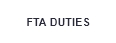 FTA DUTIES